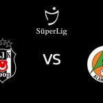 วิเคราะห์บอล [ ตุรกี ] เบซิคตัส VS อลันยาสปอร์