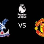 วิเคราะห์บอล [ พรีเมียร์ลีก ] คริสตัล พาเลซ VS แมนยู