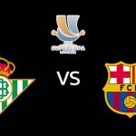 วิเคราะห์บอล [ สเปน ซูเปอร์คัพ ] เรอัล เบติส VS บาร์เซโลน่า