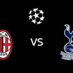 วิเคราะห์บอล [ ยูฟ่า แชมเปี้ยนส์ลีก ] เอซี มิลาน VS สเปอร์ส