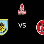 วิเคราะห์บอล [ เอฟเอ คัพ ] เบิร์นลี่ย์ VS ฟลีตวู้ด
