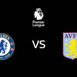 วิเคราะห์บอล [ พรีเมียร์ลีก ] เชลซี VS แอสตัน วิลล่า