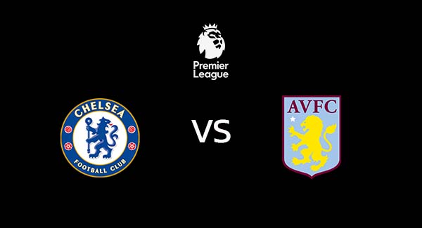 วิเคราะห์บอล [ พรีเมียร์ลีก ] เชลซี VS แอสตัน วิลล่า