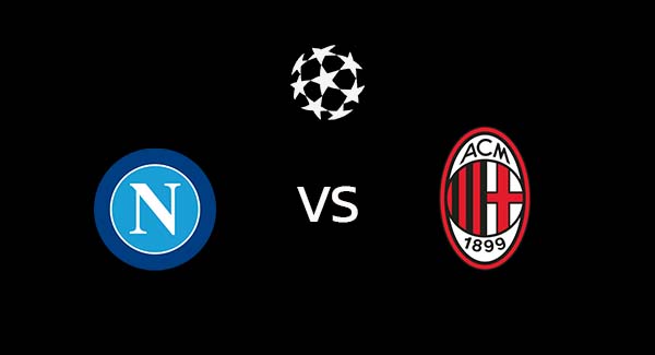 วิเคราะห์บอล [ ยูฟ่า แชมเปี้ยนส์ลีก ] นาโปลี VS เอซี มิลาน
