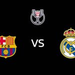 วิเคราะห์บอล [ โกปา เดล เรย์ ] บาร์เซโลน่า VS เรอัล มาดริด