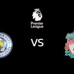 วิเคราะห์บอล [ พรีเมียร์ลีก ] เลสเตอร์ VS ลิเวอร์พูล